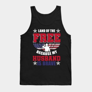 Land Of The Free Because My Husband Is Brave Shirt Veteran Tank Top